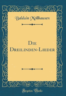 Book cover for Die Dreilinden-Lieder (Classic Reprint)