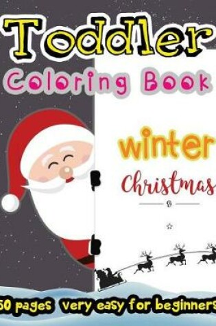 Cover of Winter Christmas Toddler Coloring Book 50 Pages very easy for beginners