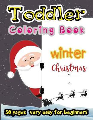 Book cover for Winter Christmas Toddler Coloring Book 50 Pages very easy for beginners