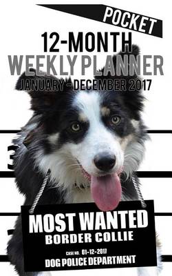 Book cover for 2017 Pocket Weekly Planner - Most Wanted Border Collie