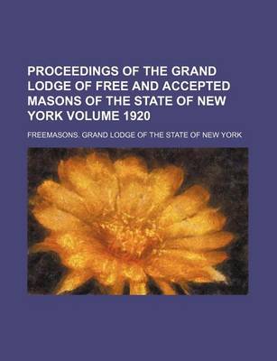 Book cover for Proceedings of the Grand Lodge of Free and Accepted Masons of the State of New York Volume 1920