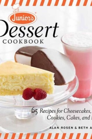 Cover of Junior's Dessert Cookbook: 75 Recipes for Cheesecakes, Pies, Cookies, Cakes, and More