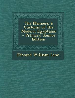 Book cover for The Manners & Customs of the Modern Egyptians - Primary Source Edition