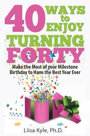 Cover of 40 Ways to Enjoy Turning Forty