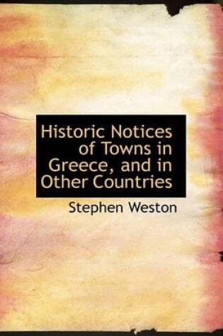 Cover of Historic Notices of Towns in Greece, and in Other Countries