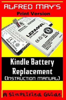 Book cover for Kindle Battery Replacement Instruction Manual (for Kindle 2, Kindle3, International Kindles and Kindle Fire)