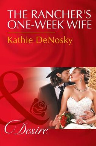 Cover of The Rancher's One-Week Wife