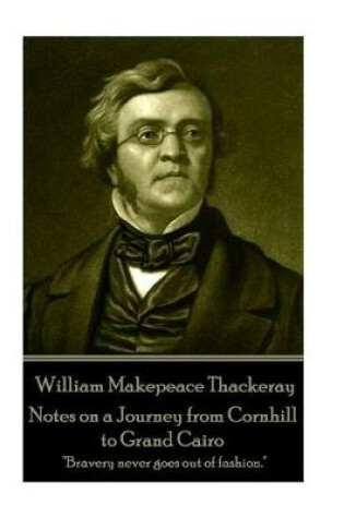 Cover of William Makepeace Thackeray - Notes on a Journey from Cornhill to Grand Cairo