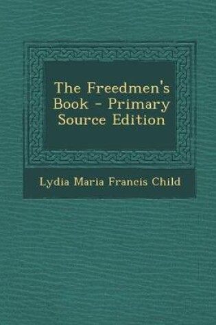 Cover of The Freedmen's Book - Primary Source Edition