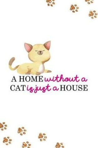 Cover of A Home Without a Cat Is Just a House