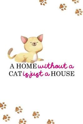 Book cover for A Home Without a Cat Is Just a House
