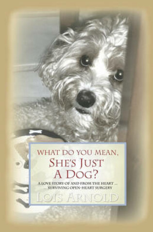 Cover of What Do You Mean, She's Just a Dog?