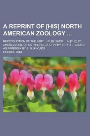 Cover of A Reprint of [His] North American Zoology; Reproduction of the Part ... Published ... in [The] 2D. American Ed. of Guthrie's Geography in 1815 ... Added an Appendix by S. N. Rhoads