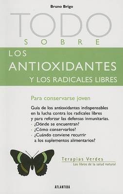 Cover of Todo Sobre los Antioxidantes y los Radicales Libres