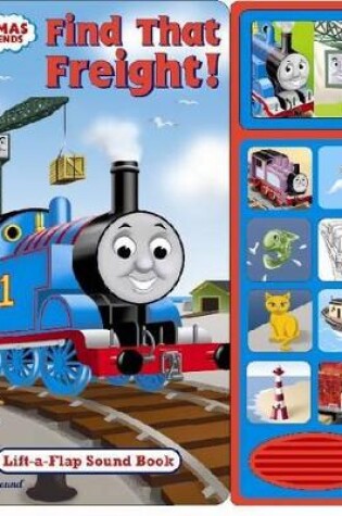 Cover of Thomas & Friends: Find That Freight :Lift-a-Flap Sound  Book