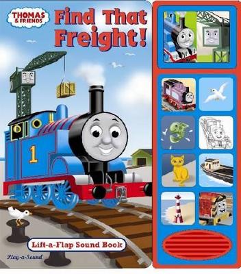 Book cover for Thomas & Friends: Find That Freight :Lift-a-Flap Sound  Book