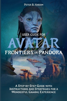 Book cover for User Guide for Avatar Frontiers of Pandora