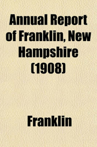 Cover of Annual Report of Franklin, New Hampshire (1908)