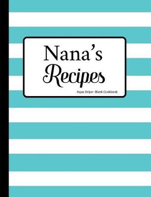 Book cover for Nana's Recipes Aqua Stripe Blank Cookbook