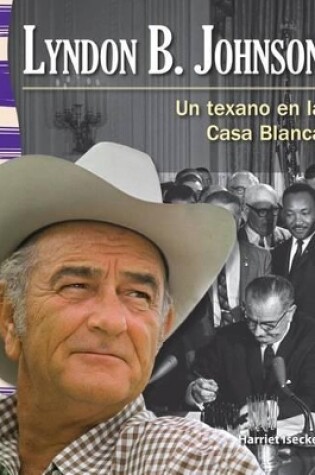 Cover of Lyndon B. Johnson: Un texano en la Casa Blanca (A Texan in the White House)