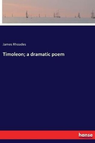 Cover of Timoleon; a dramatic poem