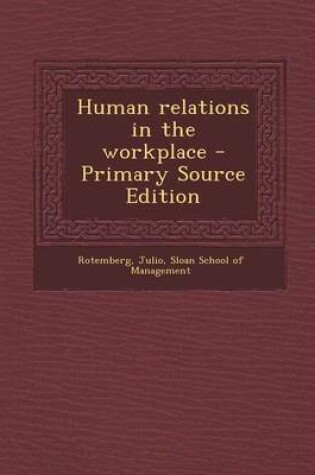 Cover of Human Relations in the Workplace - Primary Source Edition