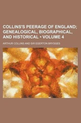 Cover of Collins's Peerage of England (Volume 4); Genealogical, Biographical, and Historical