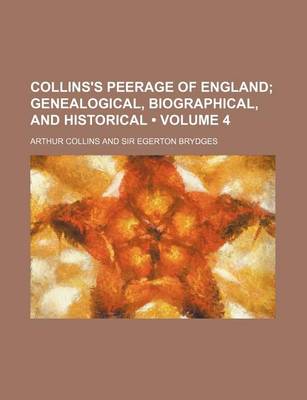 Book cover for Collins's Peerage of England (Volume 4); Genealogical, Biographical, and Historical