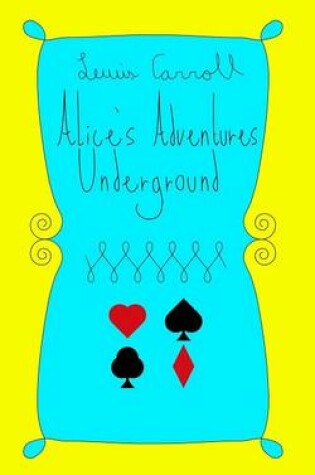 Cover of Alice's Adventures Underground - Colorized and Restored Edition