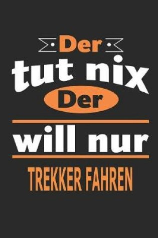 Cover of Der tut nix Der will nur Trekker fahren