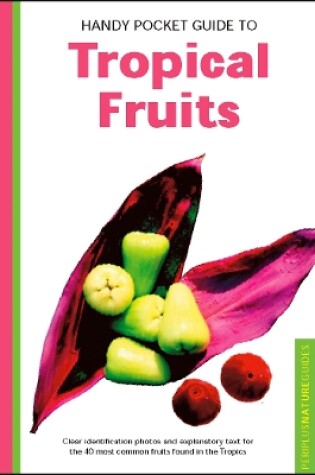 Cover of Handy Pocket Guide to Tropical Fruits