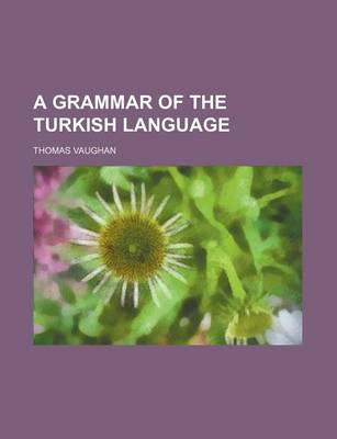 Book cover for A Grammar of the Turkish Language