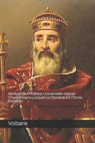 Cover of Abrégé de l'Histoire Universelle depuis Charlemagne jusques à Charlequint (Tome Premier)