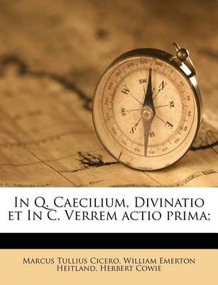 Book cover for In Q. Caecilium, Divinatio Et in C. Verrem Actio Prima;