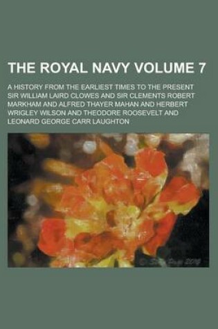 Cover of The Royal Navy; A History from the Earliest Times to the Present Volume 7