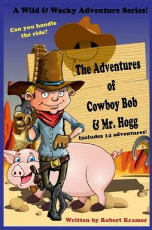 Cover of The Adventures of Cowboy Bob & Mr. Hogg