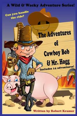 Book cover for The Adventures of Cowboy Bob & Mr. Hogg