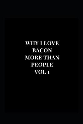 Cover of Why I Love Bacon More Than People Vol 1