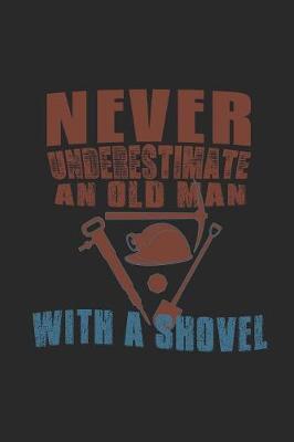 Book cover for Never underestimate an old man with a shovel