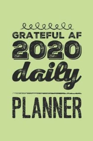 Cover of Grateful AF 2020 Daily Planner