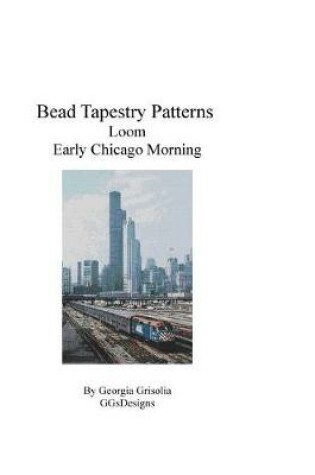 Cover of Bead Tapestry Patterns Loom Early Chicago Morning