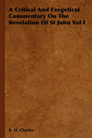 Cover of A Critical And Exegetical Commentary On The Revelation Of St John Vol I