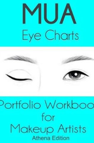 Cover of MUA Eye Charts Portfolio Workbook for Makeup Artists Athena Edition