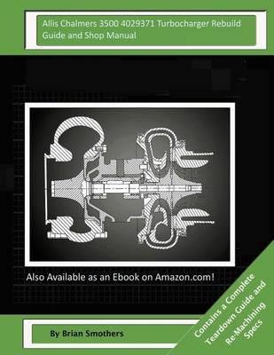 Book cover for Allis Chalmers 3500 4029371 Turbocharger Rebuild Guide and Shop Manual