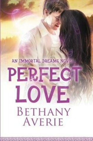 Cover of Perfect Love (An Immortal Dreams Novel