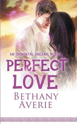 Book cover for Perfect Love (An Immortal Dreams Novel