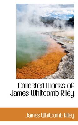 Book cover for Collected Works of James Whitcomb Riley