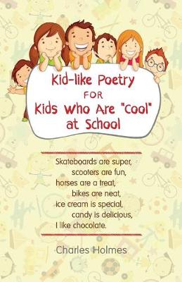 Book cover for Kid-like Poetry for Kids Who Are "Cool" at School