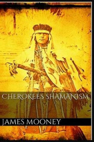 Cover of Cherokees Shamanism and Traditions