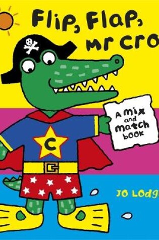 Cover of Mr Croc: Flip, Flap, Mr Croc